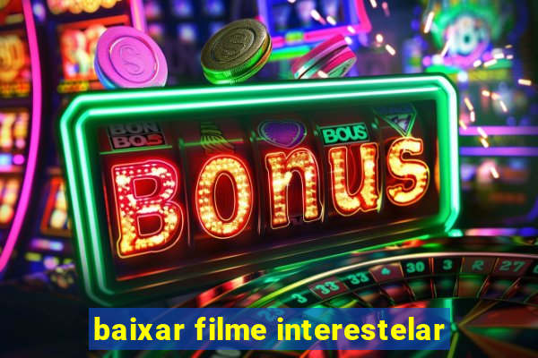 baixar filme interestelar